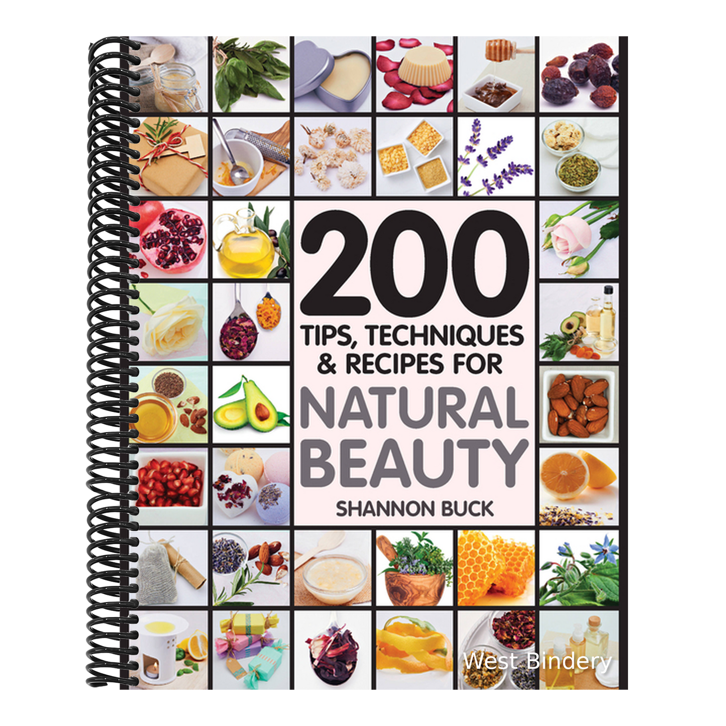 200 Tips, Techniques, and Recipes for Natural Beauty