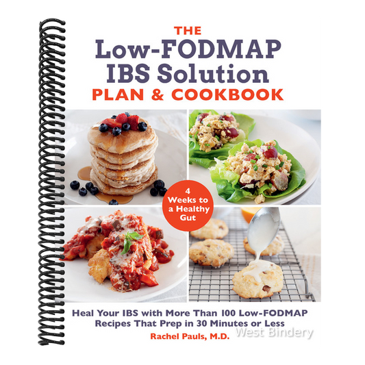 The Low-Fodmap Ibs Solution Plan and Cookbook: Heal Your Ibs with More Than 100 Low-Fodmap Recipes That Prep in 30 Minutes or Less
