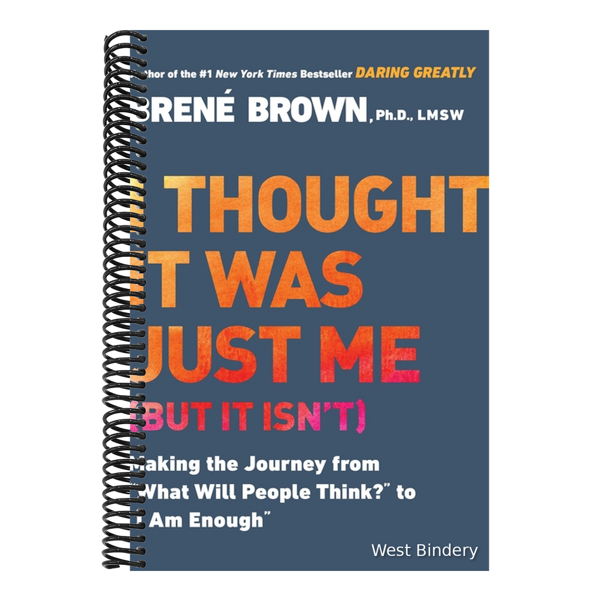 I Thought It Was Just Me (But It Isn't): Making the Journey from What Will People Think? to I Am Enough