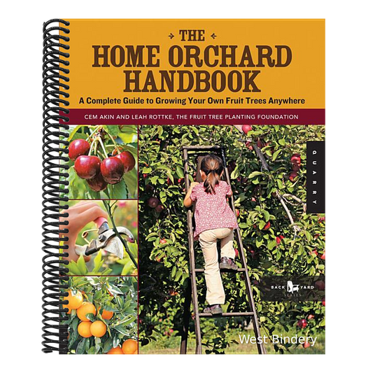 The Home Orchard Handbook: A Complete Guide to Growing Your Own Fruit Trees Anywhere