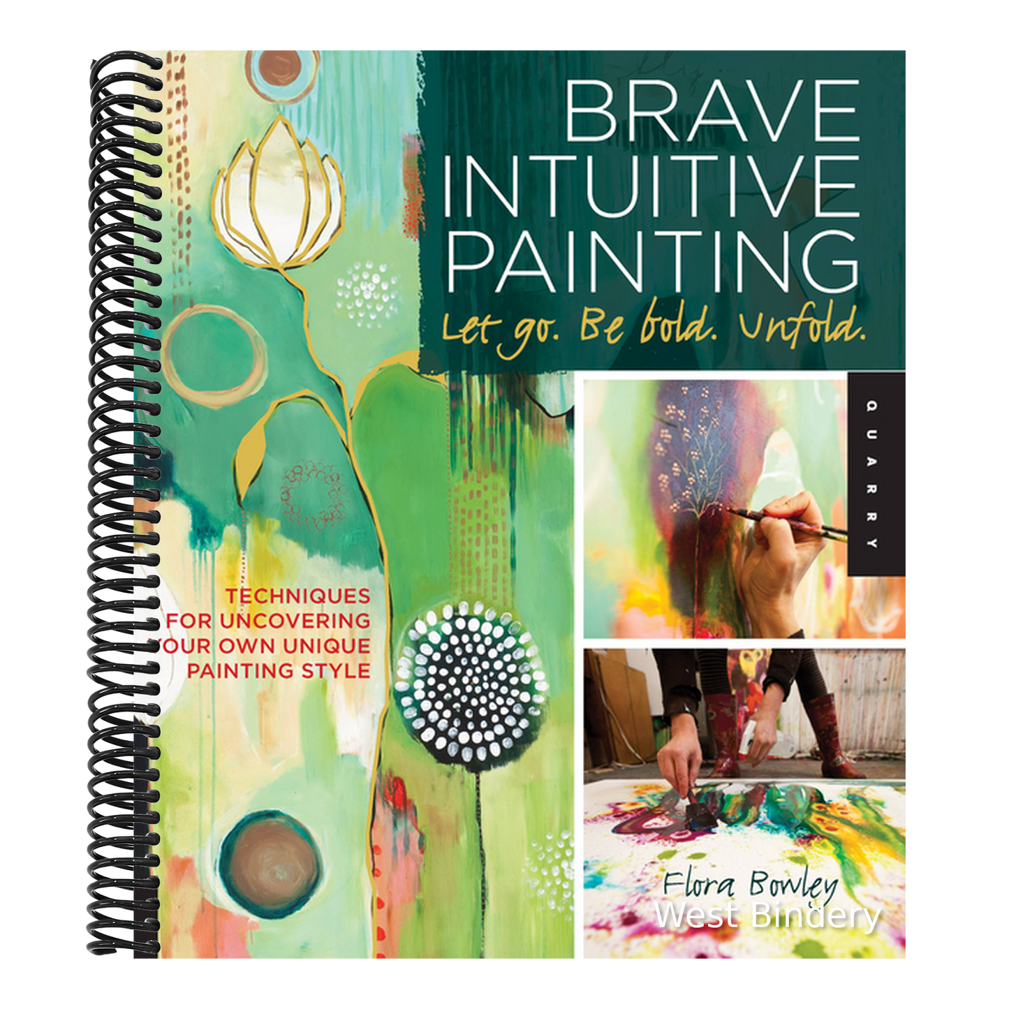 Brave Intuitive Painting-Let Go, Be Bold, Unfold!: Techniques for Uncovering Your Own Unique Painting Style