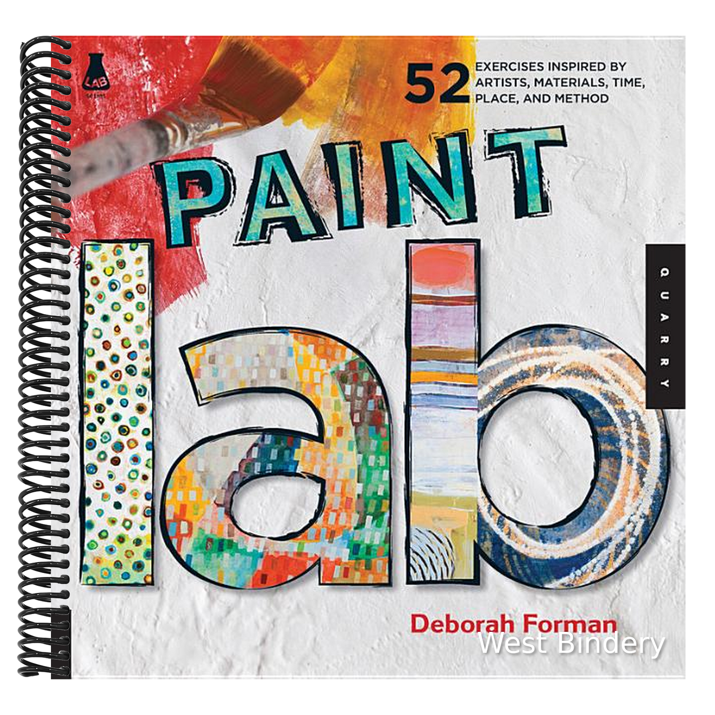 Paint Lab: 52 Exercises Inspired by Artists, Materials, Time, Place, and Method