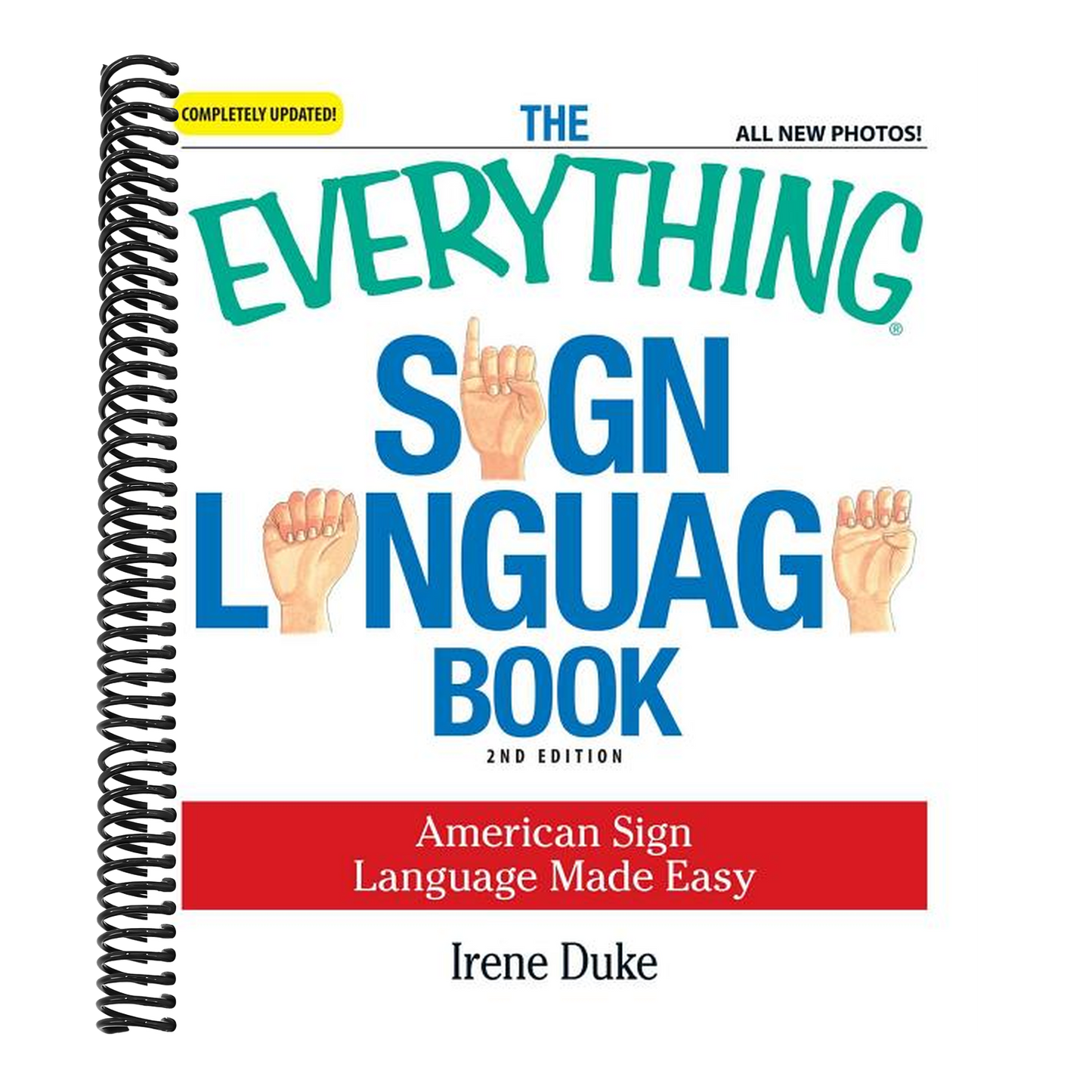 The Everything Sign Language Book: American Sign Language Made Easy (Updated) (Everything(r)) (2ND ed.) (Spiral Bound)