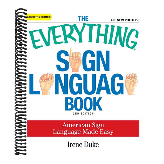 The Everything Sign Language Book: American Sign Language Made Easy (Updated) (Everything(r)) (2ND ed.) (Spiral Bound)