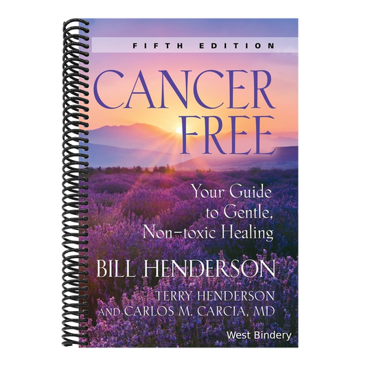 Cancer-Free: Your Guide to Gentle, Non-Toxic Healing [Fifth Edition]