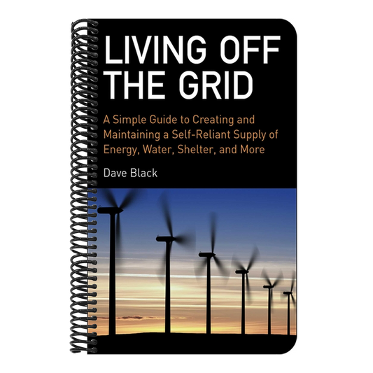 Living Off the Grid: A Simple Guide to Creating and Maintaining a Self-Reliant Supply of Energy, Water, Shelter, and More (Spiral Bound)