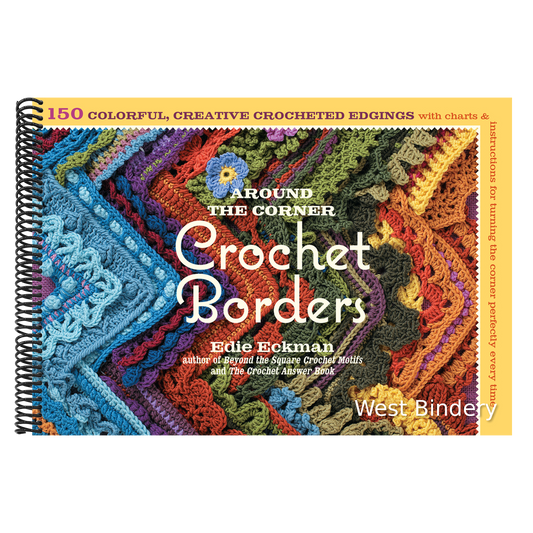 Around the Corner Crochet Borders: 150 Colorful, Creative Edging Designs with Charts & Instructions for Turning the Corner Perfectly Every Time