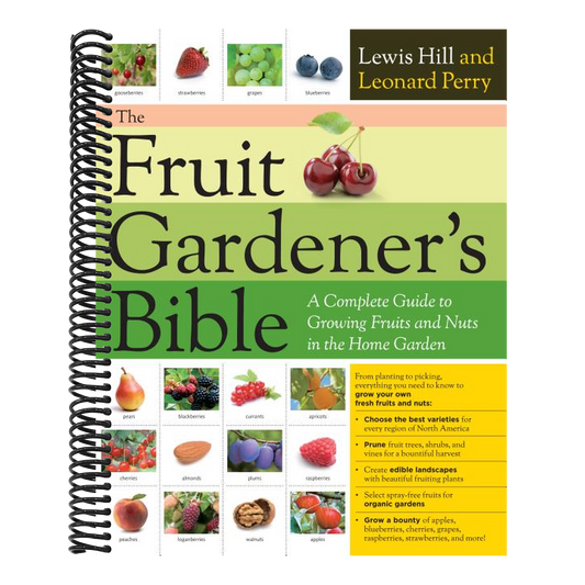 The Fruit Gardener's Bible: A Complete Guide to Growing Fruits and Nuts in the Home Garden (Spiral Bound)