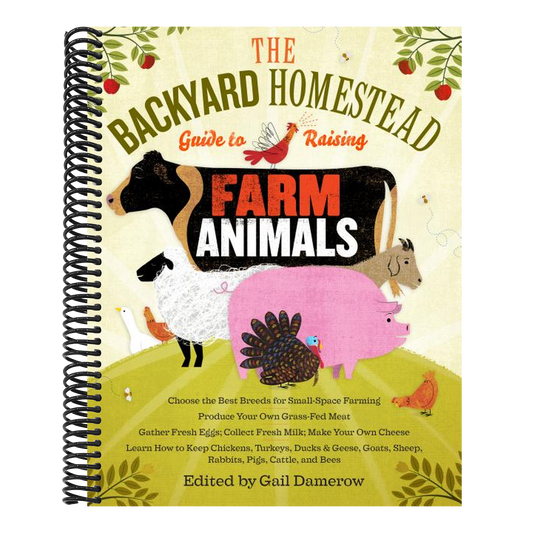 The Backyard Homestead Guide to Raising Farm Animals: Choose the Best Breeds for Small-Space Farming, Produce Your Own Grass-Fed Meat, Gather Fresh Eggs, (Backyard Homestead) (Spiral Bound)