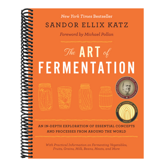 The Art of Fermentation: With Practical Information on Fermenting Vegetables, Fruits, Grains, Milk, Beans, Meats, and More