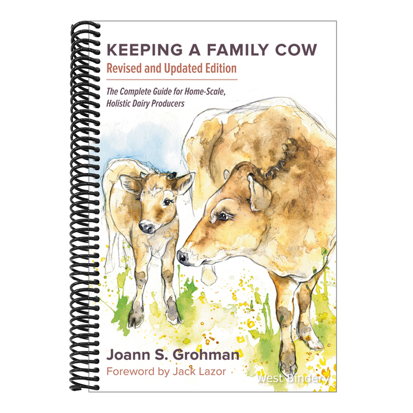 Keeping a Family Cow: The Complete Guide for Home-Scale, Holistic Dairy Producers, 3rd Edition