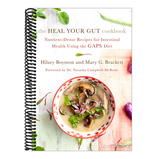 The Heal Your Gut Cookbook: Nutrient-Dense Recipes for Intestinal Health Using the Gaps Diet