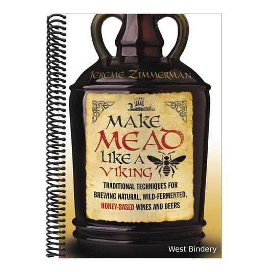 Make Mead Like a Viking: Traditional Techniques for Brewing Natural, Wild-Fermented, Honey-Based Wines and Beers
