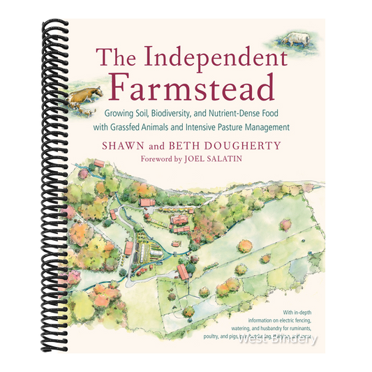 The Independent Farmstead: Growing Soil, Biodiversity, and Nutrient-Dense Food with Grassfed Animals and Intensive Pasture Management