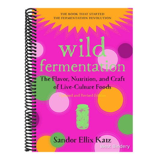 Wild Fermentation: The Flavor, Nutrition, and Craft of Live-Culture Foods, 2nd Edition (Revised)