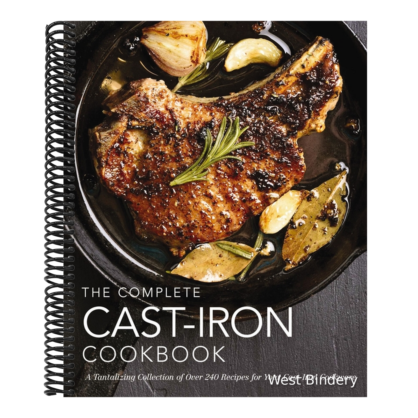 The Complete Cast Iron Cookbook: A Tantalizing Collection of Over 240 Recipes for Your Cast-Iron Cookware