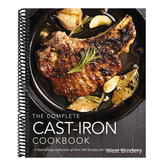 The Complete Cast Iron Cookbook: A Tantalizing Collection of Over 240 Recipes for Your Cast-Iron Cookware