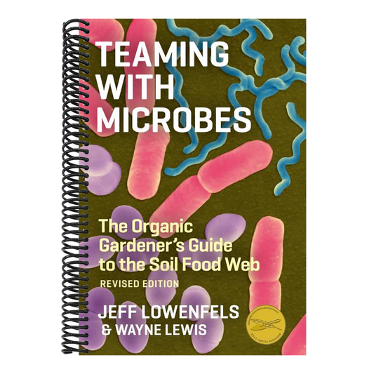 Teaming with Microbes: The Organic Gardener's Guide to the Soil Food Web (Revised) (Spiral Bound)