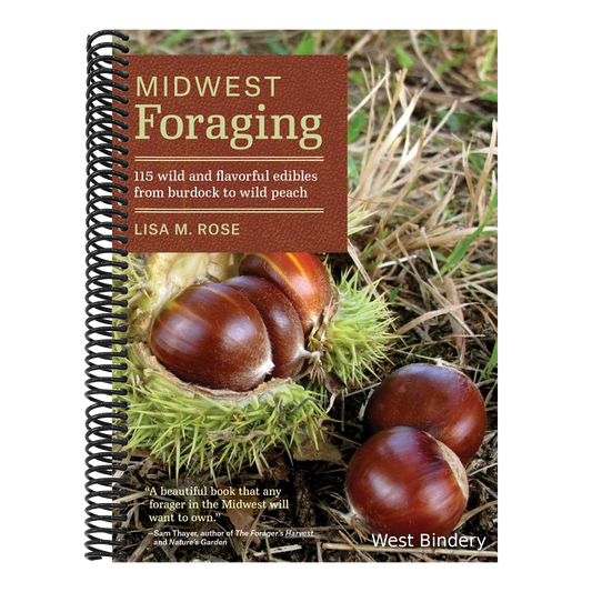 Midwest Foraging: 115 Wild and Flavorful Edibles from Burdock to Wild Peach