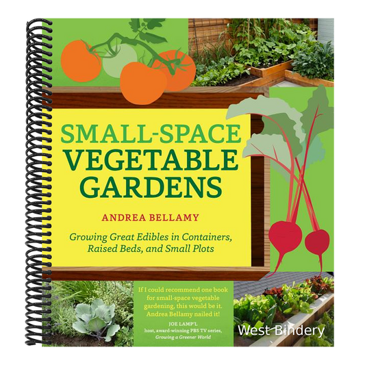 Small-Space Vegetable Gardens: Growing Great Edibles in Containers, Raised Beds, and Small Plots