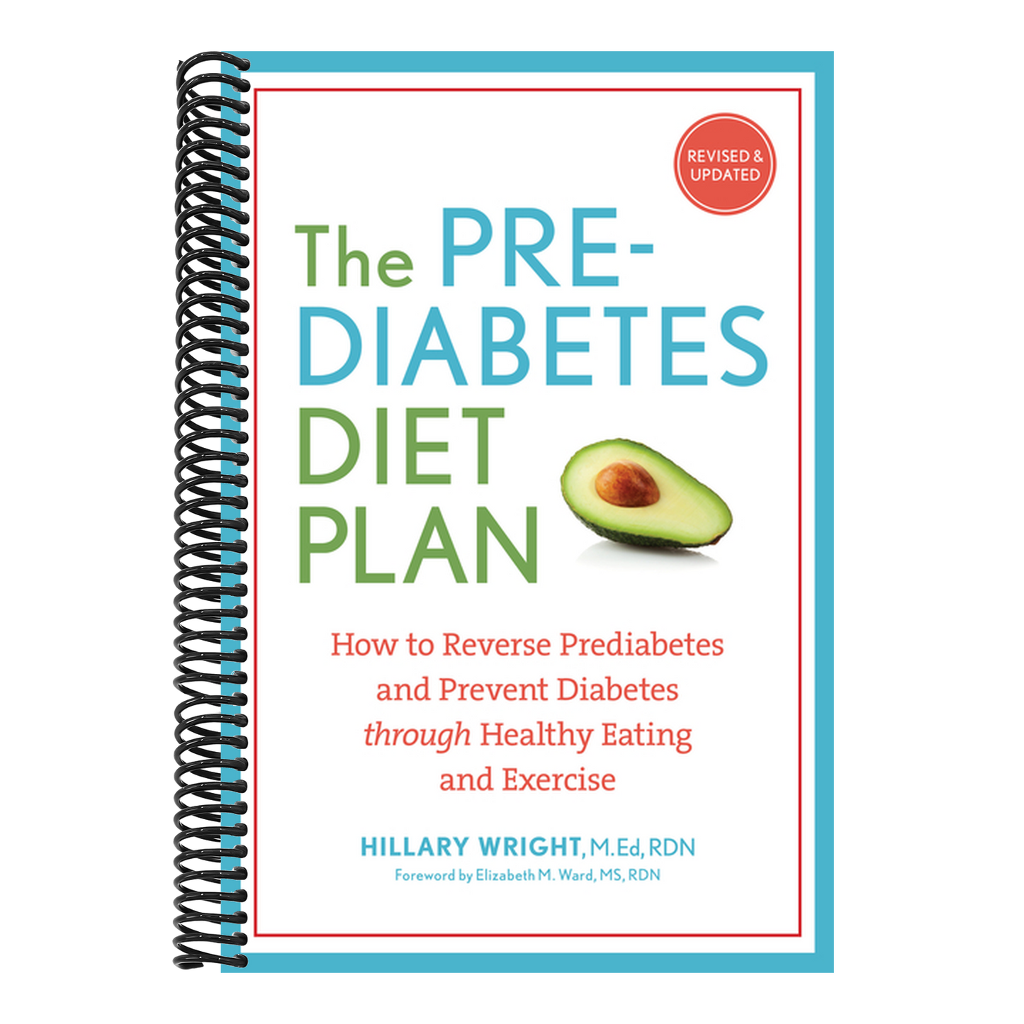 The Prediabetes Diet Plan: How to Reverse Prediabetes and Prevent Diabetes Through Healthy Eating and Exercise (Spiral Bound)