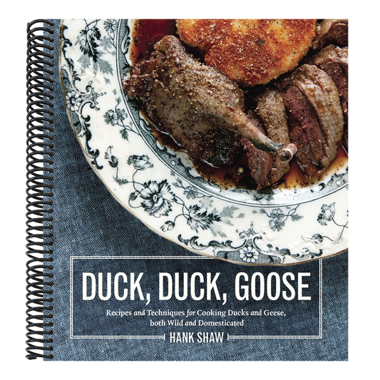 Duck, Duck, Goose: Recipes and Techniques for Cooking Ducks and Geese, Both Wild and Domesticated [A Cookbook] (Spiral Bound)