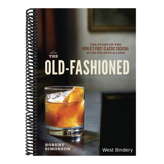 The Old-Fashioned: The Story of the World's First Classic Cocktail, with Recipes and Lore