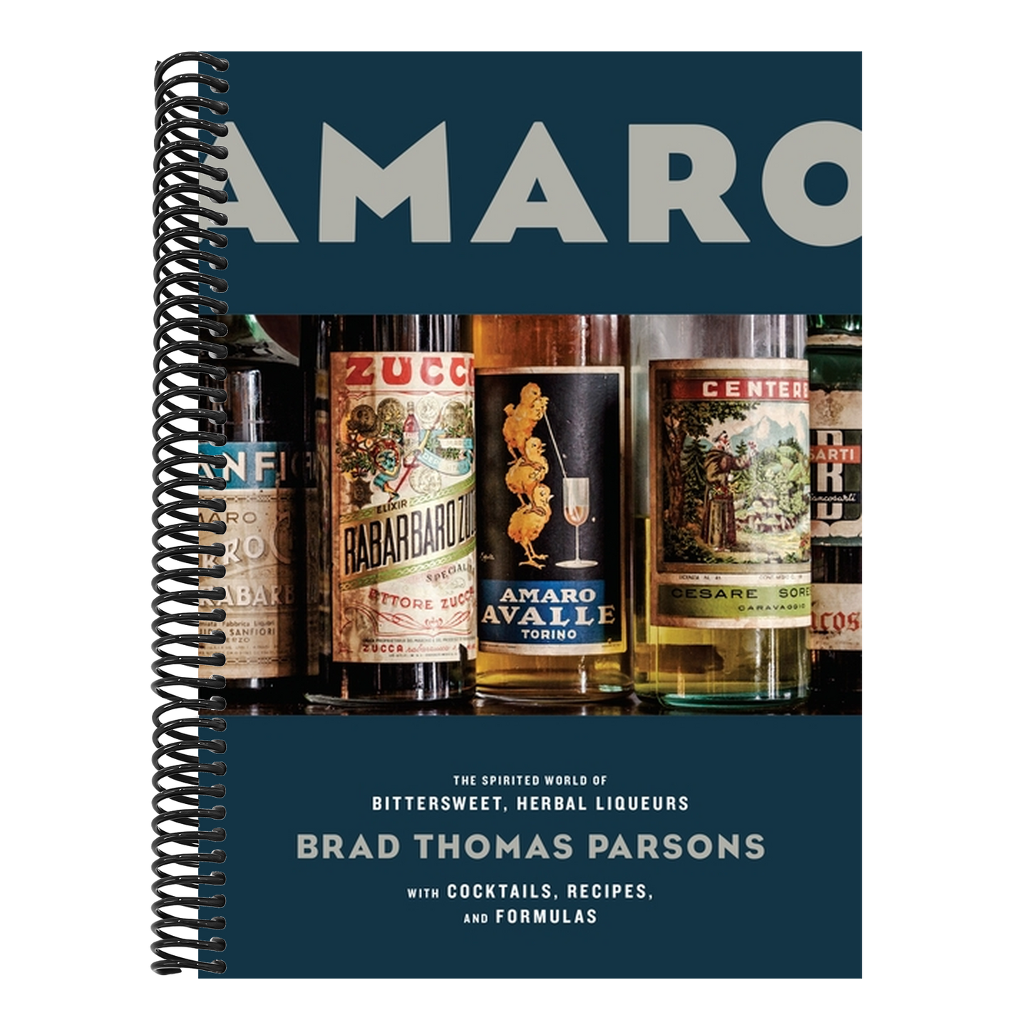 Amaro: The Spirited World of Bittersweet, Herbal Liqueurs, with Cocktails, Recipes, Andformulas (Spiral Bound)