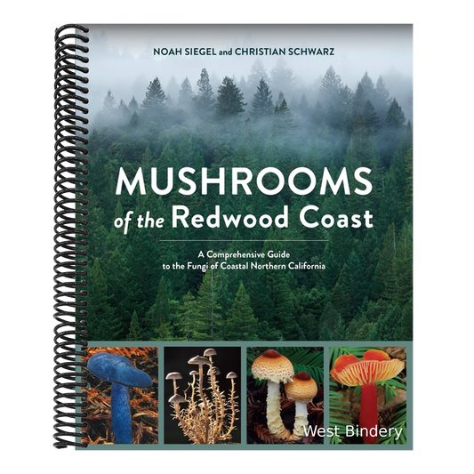 Mushrooms of the Redwood Coast: A Comprehensive Guide to the Fungi of Coastal Northern California