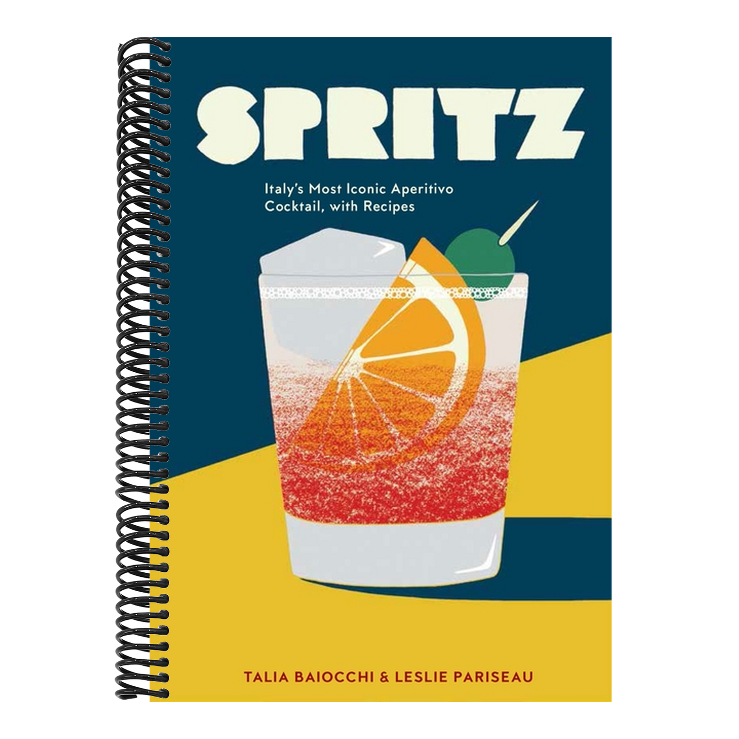 Spritz: Italy's Most Iconic Aperitivo Cocktail, with Recipes (Spiral Bound)