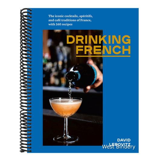 Drinking French: The Iconic Cocktails, Apéritifs, and Café Traditions of France, with 160 Recipes
