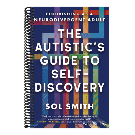 The Autistic's Guide to Self-Discovery: Flourishing as a Neurodivergent Adult