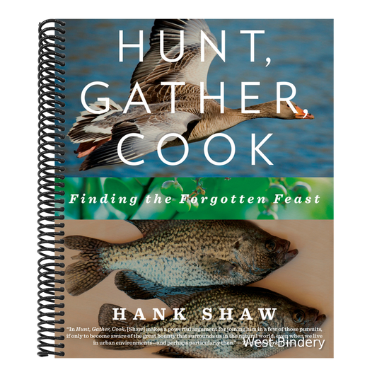Hunt, Gather, Cook: Finding the Forgotten Feast: A Cookbook