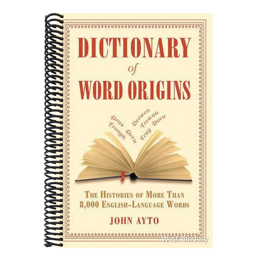 Dictionary of Word Origins: The Histories of More Than 8,000 English-Language Words (Revised)