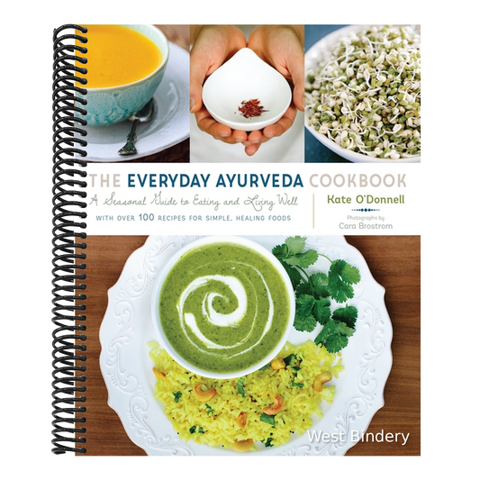 The Everyday Ayurveda Cookbook: A Seasonal Guide to Eating and Living Well
