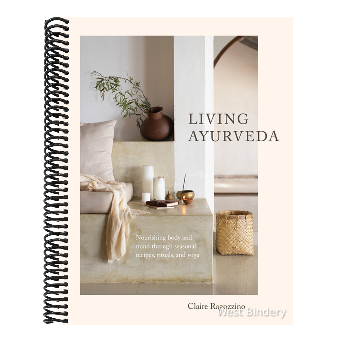 Living Ayurveda: Nourishing Body and Mind Through Seasonal Recipes, Rituals, and Yoga