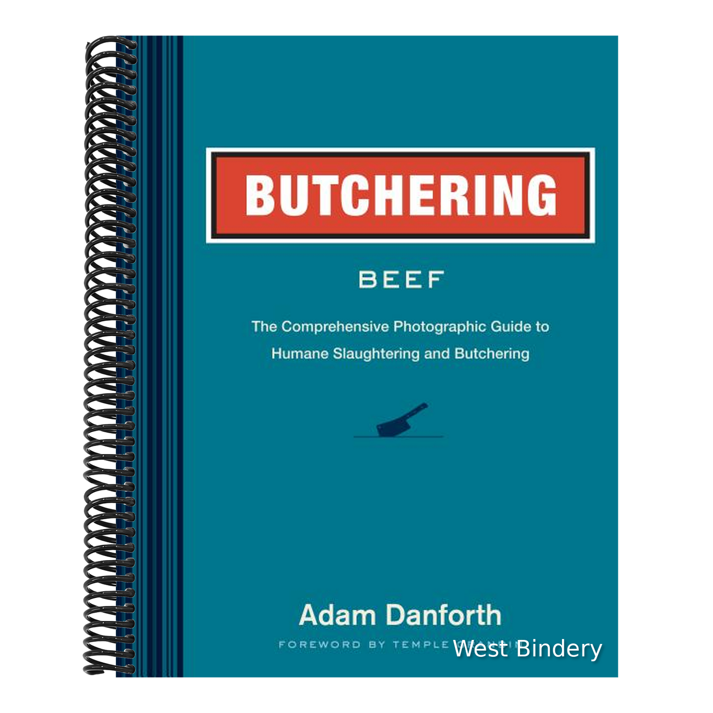 Butchering Beef: The Comprehensive Photographic Guide to Humane Slaughtering and Butchering