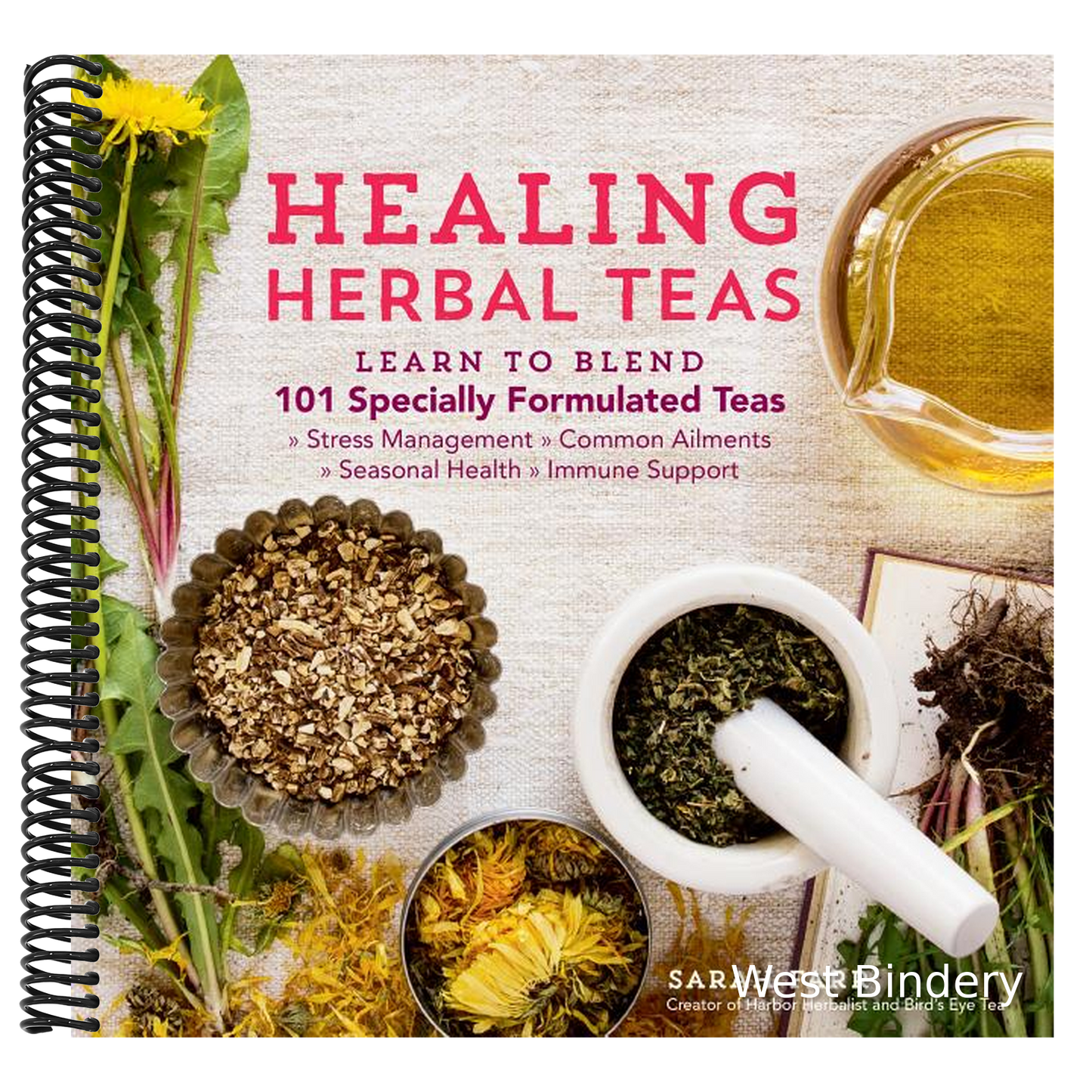 Healing Herbal Teas: Learn to Blend 101 Specially Formulated Teas for Stress Management, Common Ailments, Seasonal Health, and Immune Support