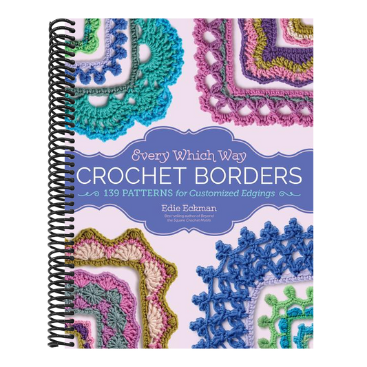 Every Which Way Crochet Borders: 139 Patterns for Customized Edgings (Spiral Bound)