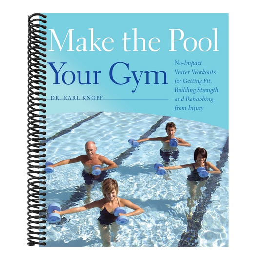 Make the Pool Your Gym: No-Impact Water Workouts for Getting Fit, Building Strength and Rehabbing from Injury (Spiral Bound)