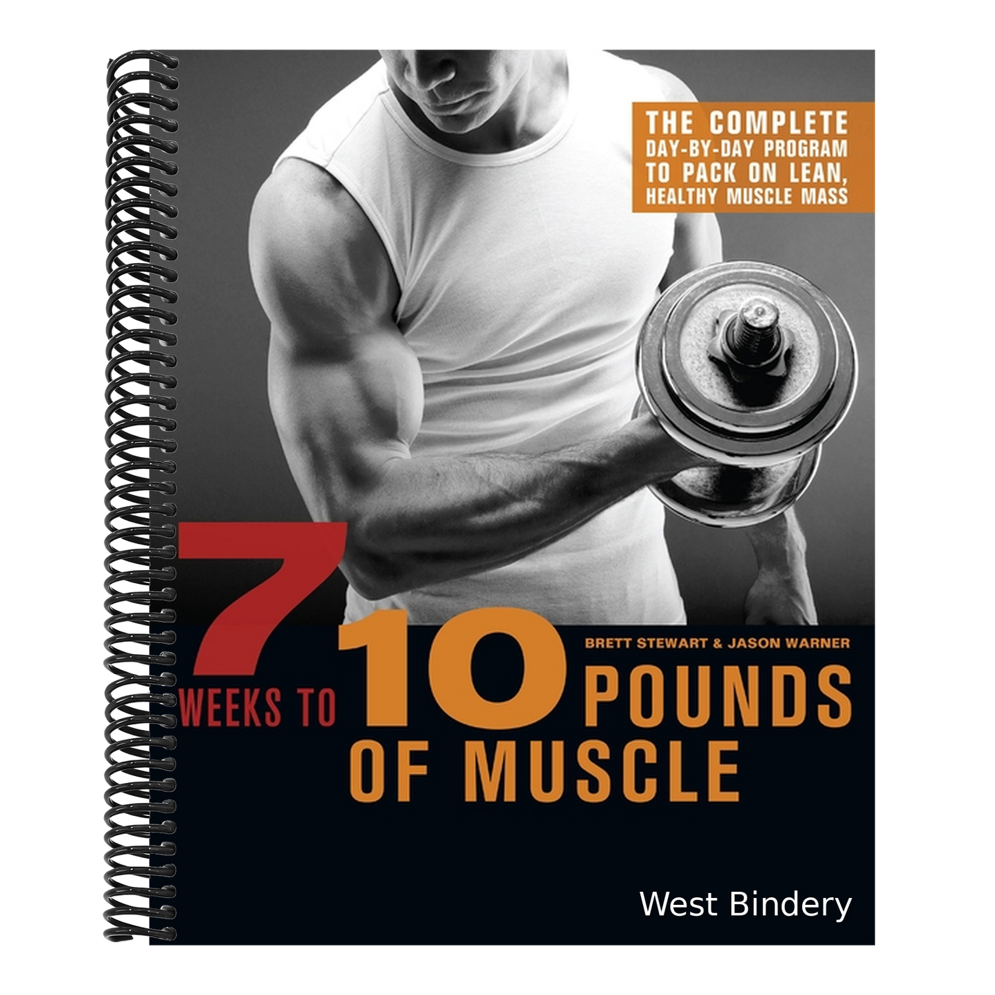 7 Weeks to 10 Pounds of Muscle: The Complete Day-By-Day Program to Pack on Lean, Healthy Muscle Mass