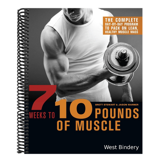 7 Weeks to 10 Pounds of Muscle: The Complete Day-By-Day Program to Pack on Lean, Healthy Muscle Mass