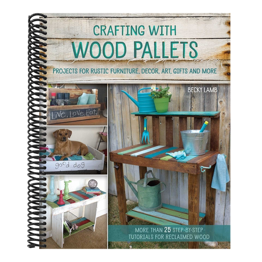 Crafting with Wood Pallets: Projects for Rustic Furniture, Decor, Art, Gifts and More (Spiral Bound)