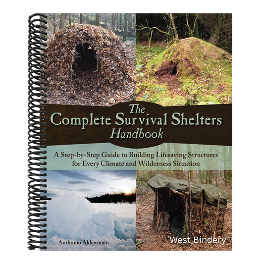 The Complete Survival Shelters Handbook: A Step-By-Step Guide to Building Life-Saving Structures for Every Climate and Wilderness Situation