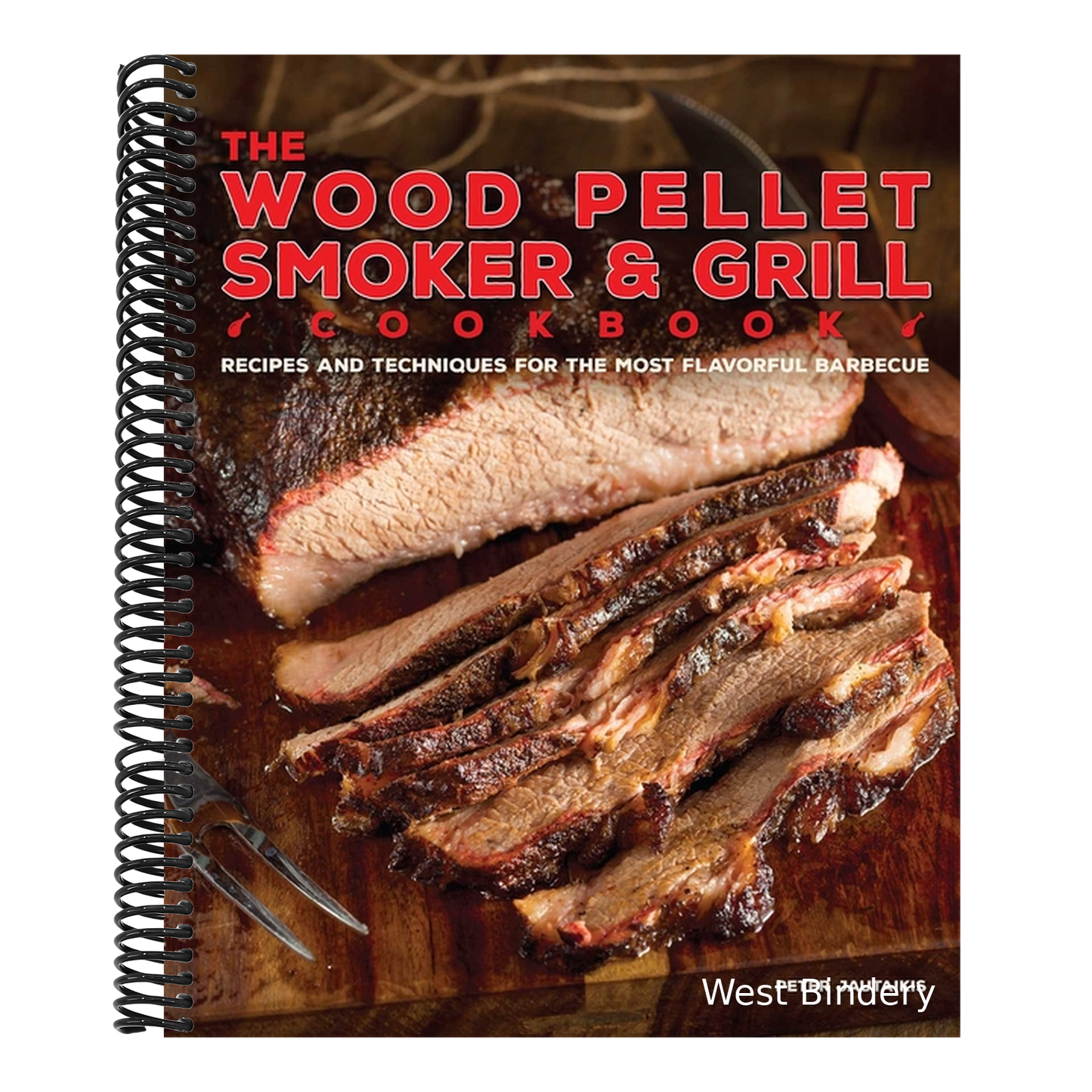 The Wood Pellet Smoker and Grill Cookbook: Recipes and Techniques for the Most Flavorful and Delicious Barbecue
