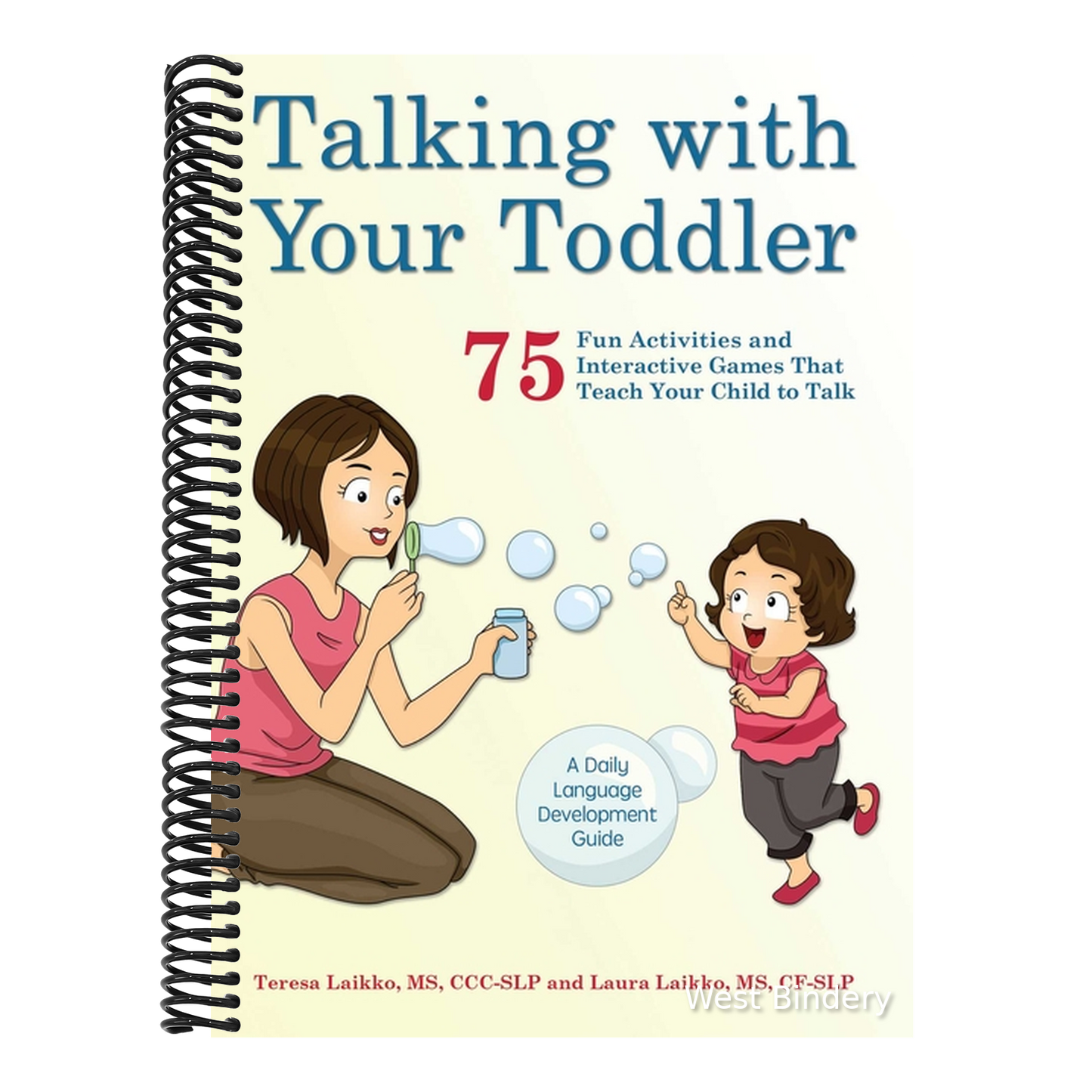 Talking with Your Toddler: 75 Fun Activities and Interactive Games That Teach Your Child to Talk