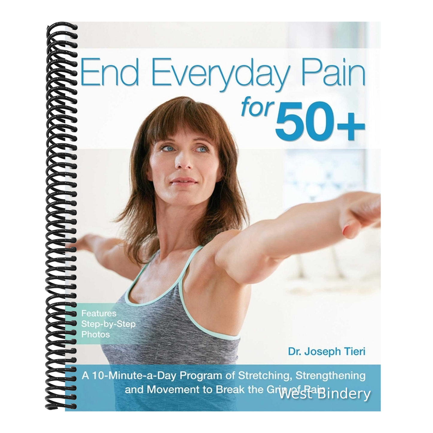 End Everyday Pain for 50+: A 10-Minute-A-Day Program of Stretching, Strengthening and Movement to Break the Grip of Pain