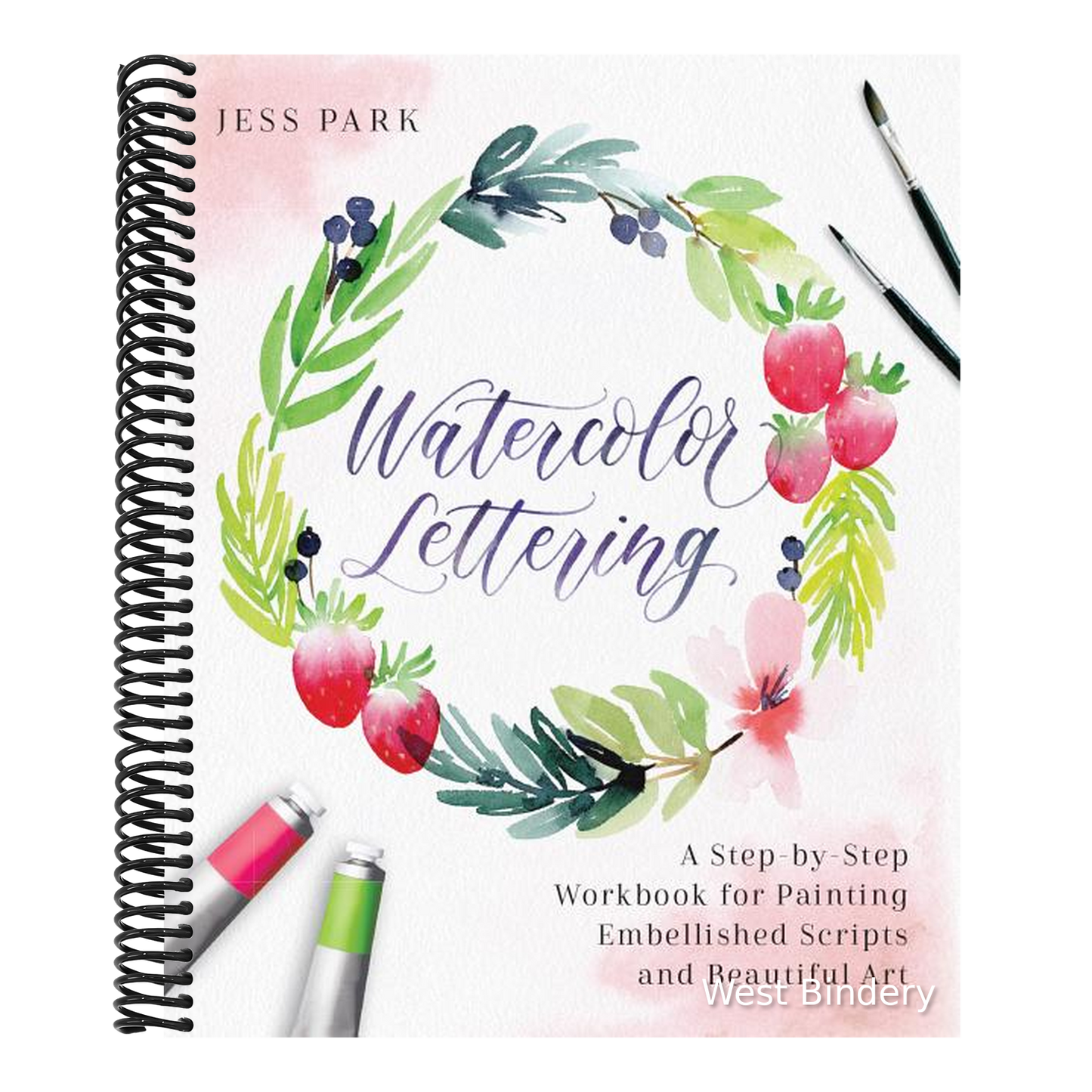 Watercolor Lettering: A Step-By-Step Workbook for Painting Embellished Scripts and Beautiful Art