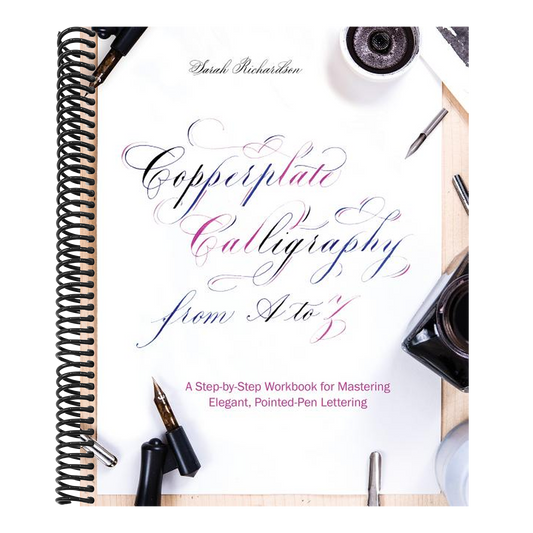 Copperplate Calligraphy from A to Z: A Step-By-Step Workbook for Mastering Elegant, Pointed-Pen Lettering