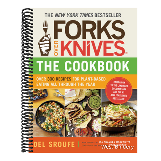 Forks Over Knives - The Cookbook: Over 300 Simple and Delicious Plant-Based Recipes to Help You Lose Weight, Be Healthier, and Feel Better Every Day: